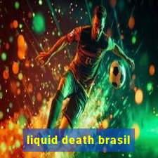 liquid death brasil